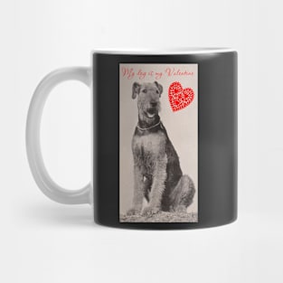 My Dog is my Valentine (Airedale) Mug